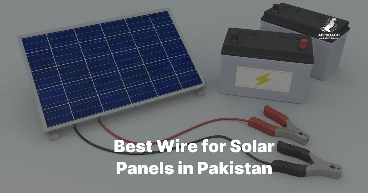 Best Wire for Solar Panels in Pakistan